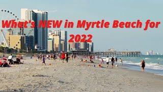 What's NEW in Myrtle Beach for 2022