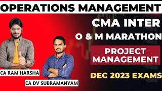 OPERATIONS MANAGEMENT | OM MARATHON | CMA INTER | DEC 2023 | JUNE 2024 EXAMS | Project Management