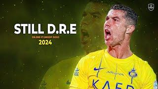 Cristiano Ronaldo 2024 ► Dr. Dre - Still D.R.E. ft. Snoop Dogg • Skills & Goals | HD
