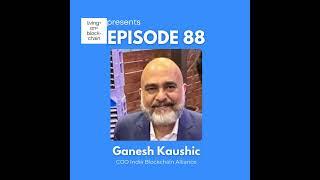 EP 88: ”Exploring Web3-Blockchain, Metaverse, and Purposeful Living with Ganesh”