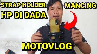 Nyobain Strap Holder HP di Dada Untuk Motovlog dan Konten Mancing