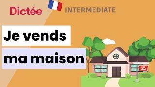 Dictée : Je vends ma maison | All-in-one Dictation Exercise | Learn To French