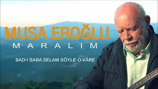 Musa Eroğlu - Bad -ı Saba Selam Söyle O Yâre