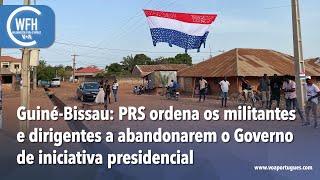 Washington Fora d’Horas: PRS ordena militantes a abandonarem o Governo de iniciativa presidencial