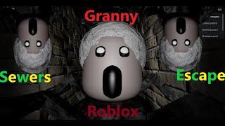 How To Escape Granny (Sewers Escape) In - Roblox.?!