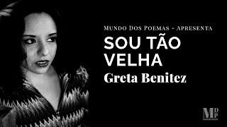 Sou Tão Velha | Poema de Greta Benitez com narração de Mundo Dos Poemas