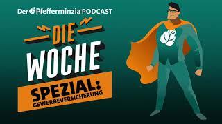 PFEFFERMINZIA Podcast #DieWoche | Spezialausgabe Gewerbeversicherung