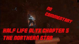 Half Life Alyx | Chapter 5 | The Northern Star | No Commentary |