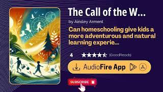 Audiobook Summary - The Call of the Wild and Free by Ainsley Arment