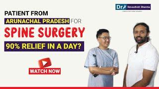 Leg & Back Pain Treated By Endoscopic Spine Surgery of Patient From Arunachal Pradesh - Delhi, India