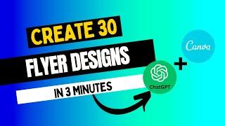 How to design 30 flyer in 3 minutes using ChatGPT & Canva