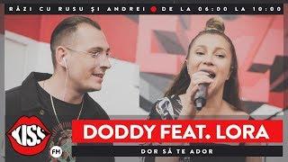 Doddy feat. Lora - Dor să te ador (Live @ Kiss FM)