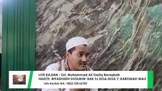 KAJIAN UST MUHAMMAD ALI BARAQBAH: HADITS: RIYADHUSH SHOLIHIN: BAB 16 DOA-DOA 7: KAROMAH WALI