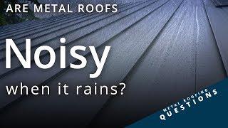 Are Metal Roofs Noisy? :: A customer answer