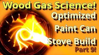 Final Build! Paint Can Wood Gas Stove Optimization! Wood Gas Stove Science| Part 9!