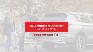 2022 Mitsubishi Outlander | Get Into Family | Roper Mitsubishi