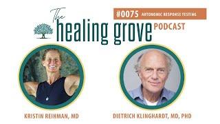 Dietrich Klinghardt, MD, PhD: Autonomic Response Testing | The Healing Grove Podcast