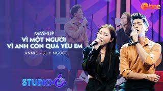 Annie,Duy Ngọc "tình tứ" trong bản mashup "Vì Một Người - Vì anh còn quá yêu em" | Studio Số 6 tập 5