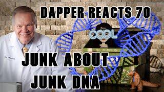 Junk about Junk DNA | Dapper Reacts 70