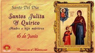 SANTO DEL DIA 16 DE JUNIO - SANTOS JULITA Y QUÍRICO MADRE E HIJA MÁRTIRES