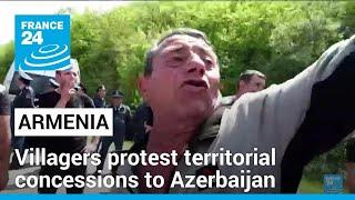 Armenia villagers protest territorial concessions to Azerbaijan • FRANCE 24 English