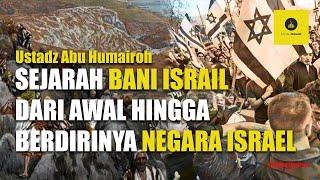 KISAH BANI ISRAIL DAN ORANG-ORANG YAHUDI - USTADZ ABU HUMAIROH