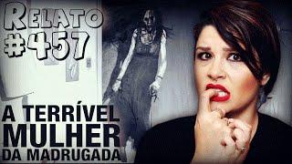 A Terrível Mulher da Madrugada [PT] (#457 - Histórias Assombradas!)