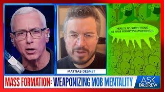 Mattias Desmet: How "Mass Formation" Weaponized Delusional Mobs With Pandemic Panic  – Ask Dr. Drew