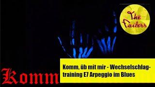 Komm üb mit mir - Wechselschlagtraining - E7 Arpeggio im Blues