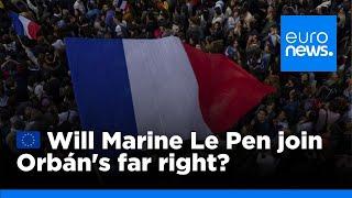 Will France's Marine Le Pen join Orbán's far-right European group? | euronews 