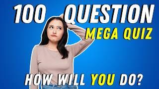 100 QUESTION MEGA QUIZ | The best 100 general knowledge trivia questions - QUIZ 2