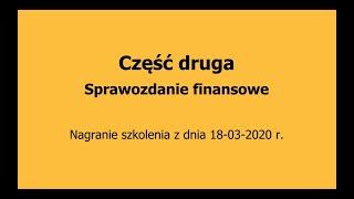 Szkolenie on-line - Cześć 2 sprawozdanie finansowe - nagranie z 2020.03.18