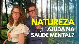 Como a natureza ajuda na sua saúde mental? [curiosidade da mente] #saudemental