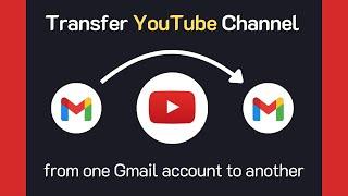 How to Transfer YouTube Channel from one Gmail to Another | Change YouTube Gmail