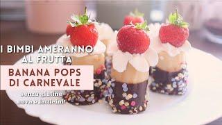 BANANA POPS | A Carnevale un DOLCE di FRUTTA che Farà Impazzire i Bambini! (Senza Glutine e Vegano)