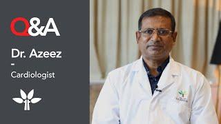 Q&A with Dr. Azeez - Cardiologist