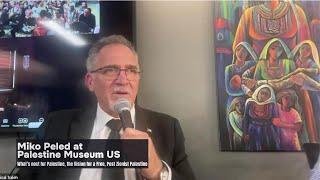 Miko Peled at Palestine Museum US