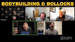 BODYBUILDING & BOLLOCKS |Fouad Abiad, Samson Dauda, James Hollingshead, Brett Wilkin, Guy Cisternino