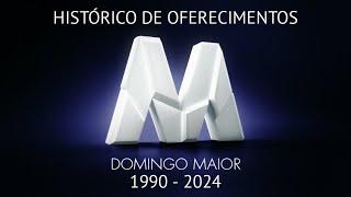 Histórico de Oferecimentos - Domingo Maior (1990 - 2024)