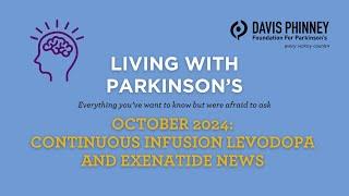 Continuous Infusion Levodopa and Exenatide News: October 2024 Living with Parkinson’s Meetup