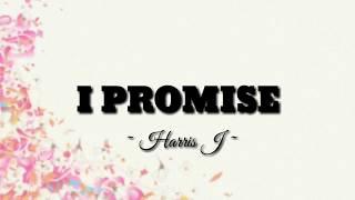 Harris J - I Promise | Lyrics