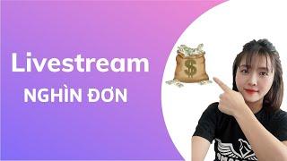 Bí kíp Livestream nghìn đơn mỗi ngày | Cô gái nghìn đơn