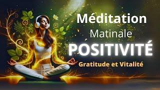 Méditation pour la Gratitude et l'Énergie Matinale  Vivez Pleinement !