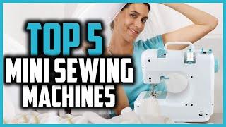 Top 5 Best Mini Sewing Machines in 2024 Reviews