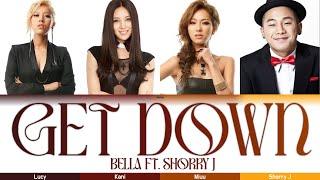 Bella (벨라) feat. Shorry J (쇼리 J) - Get Down (겟 다운) (Color Coded Lyrics 가사 Han/Kor/Eng)