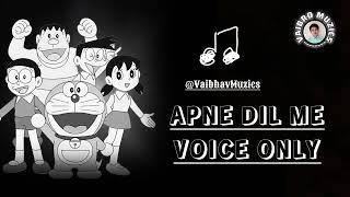 Apne Dil Me Dekho To Tumko Bhi l Doraemon Geet l Vocals Only l Acapella Voices l VaiBro Muzics️