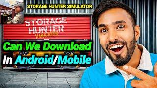 CAN WE DOWNLOAD STORAGE HUNTER SIMULATOR FOR ANDROID