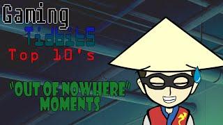 Gaming Tidbits: top 10 out of nowhere moments.