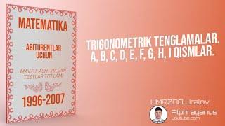 AXBOROTNOMA. TRIGONOMETRIK TENGLAMALAR. A, B, C, D, E, F, G, H, I QISMLAR.