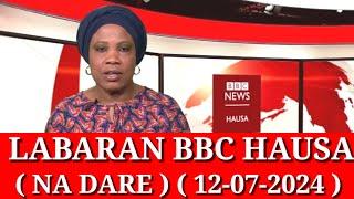 BBC Hausa Labaran Duniya na Dare Yau /12/07/2024
